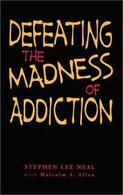 Cover of: Defeating the Madness of Addiction: Breaking Free From the Snare of Drugs and Alcohol