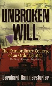 Cover of: Unbroken Will: The Extraordinary Courage of an Ordinary Man