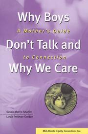Cover of: Why boys don't talk and why we care: a mother's guide to connection / Susan Morris Shaffer, Linda Perlman Gordon.