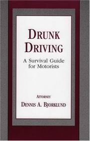 Cover of: Drunk driving: a survival guide for motorists