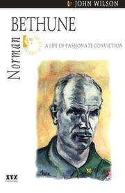 Cover of: Norman Bethune: a life of passionate conviction