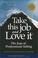 Cover of: Take This Job and Love It