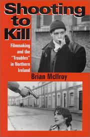 Cover of: Shooting to Kill: Filmmaking and the "Troubles" in Northern Ireland