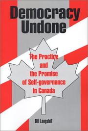 Cover of: Democracy undone: the practice and the promise of self-governance in Canada