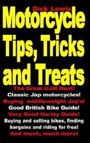 Cover of: Motorcycle Tips, Tricks and Treats: Buying and selling  bikes, finding bargains and riding for free!