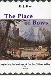 Cover of: The Place of Bows: Exploring the Heritage of the Banff-Bow Valley: Part I to 1930