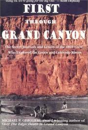 Cover of: First through Grand Canyon: the secret journals and letters of the 1869 crew who explored the Green and Colorado rivers