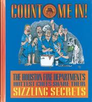 Cover of: Count Me In!: The Houston Fire Department's Hottest Chefs Share Their Sizzling Secrets