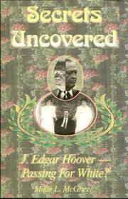 Cover of: Secrets Uncovered: J. Edgar Hoover: Passing for White?