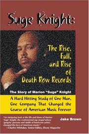 Cover of: Suge Knight: the rise, fall, and rise of Death Row Records : the story of Marion "Suge" Knight, a hard hitting study of one man, one company that changed the course of American music forever