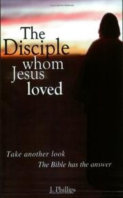 Cover of: The Disciple Whom Jesus Loved - The Bible v. Tradition on the beloved disciple