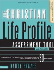 Cover of: The Christian Life Profile Assessment Tool Workbook: Discovering the Quality of Your Relationships with God and Others in 30 Key Areas