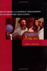 recovering a catholic philosophy of elementary education by Curtis L. Hancock