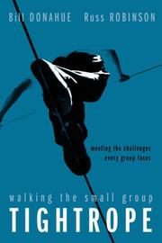 Cover of: Walking the Small Group Tightrope by Bill Donahue, Russ Robinson