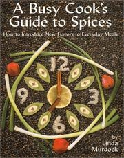 Cover of: A Busy Cook's Guide to Spices by Linda Murdock, Linda Murdock