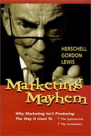 Cover of: Marketing mayhem: why marketing isn't producing the way it used to, the symptoms, the antidotes