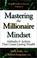 Cover of: Mastering the Millionaire Mindset