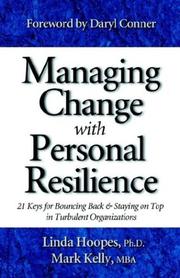 Cover of: Managing Change With Personal Resilience: 21 Keys For Bouncing Back & Staying On Top In Turbulent Organizations