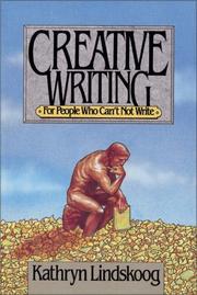 Cover of: Creative Writing for People Who Can't Not Write by Kathryn Ann Lindskoog, Patrick Wynne, Kathryn Ann Lindskoog, Patrick Wynne