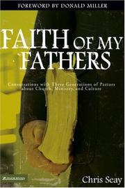 Cover of: Faith of my fathers: conversations with three generations of pastors about church, ministry, and culture