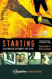 Cover of: STARTING to Go Where God Wants You to Be--Student Edition: 6 Small Group Sessions on Beginning Life Together