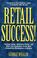Cover of: Retail Success!