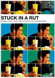 Cover of: Stuck in a Rut: Power, Sex, Food, and Other Little Addictions (Highway Visual Curriculum)