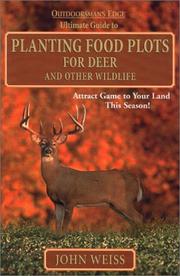 Cover of: The ultimate guide to planting food plots for deer & other wildlife