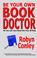 Cover of: Be Your Own Book Doctor