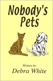 Cover of: Nobody's Pets by Debra White, Debra White