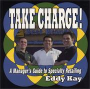 Cover of: Take Charge! A Manager's Guide to Specialty Retailing by Eddy Kay