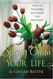 Cover of: Spring Clean Your Life: Tools to Transform Your Spaces And Your Spirit