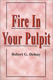 Cover of: Fire in Your Pulpit | Robert G. Delnay