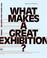 Cover of: What Makes a Great Exhibition?