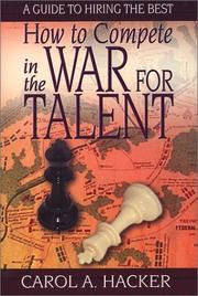 Cover of: How to Compete in the War for Talent : A Guide to Hiring the Best