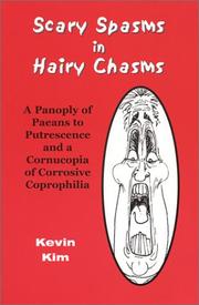 Cover of: Scary Spasms in Hairy Chasms: A Panoply of Paeans to Putrescence and a Cornucopia of Corrosive Coprophilia