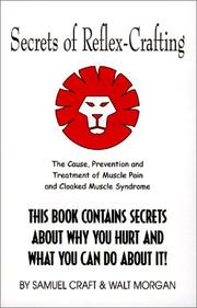 Cover of: Secrets of reflex-crafting: the cause, prevention and treatment of muscle pain & cloaked muscle syndrome