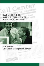 Cover of: Call Center Agent Turnover and Retention: The Best of Call Center Management Review
