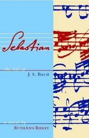 Cover of: Sebastian: the life of J.S. Bach : a novel