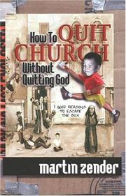 How to Quit Church Without Quitting God by Martin Zender