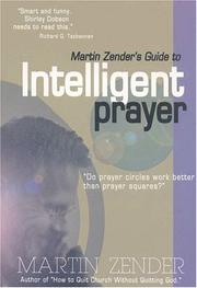 Martin Zender's Guide To Intelligent Prayer by Martin Zender
