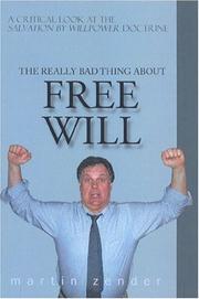 Cover of: The Really Bad Thing About Free Will: A Critical Look at the Salvation by Willpower" Doctrine"