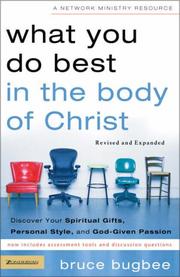 Cover of: What you do best in the body of Christ: discover your spiritual gifts, personal style, and God-given passion
