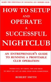 Cover of: How to Setup and Operate a Successful Nightclub: An Entrepreneur's Guide to Running a Profitable Club Operation