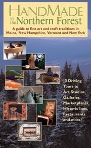 Cover of: HandMade in the Northern Forest: A guide to fine art and craft traditions in Maine, New Hampshire, Vermont and New York