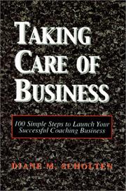 Cover of: Taking Care of Business: 100 Simple Steps to Launch Your Successful Coaching Business