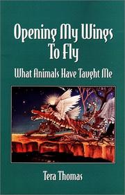 Cover of: Opening My Wings to Fly: What Animals Have Taught Me