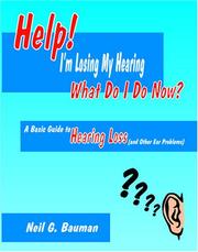 Cover of: Help!  I\'m Losing My Hearing-What Do I Do Now?: A Basic Guide to Hearing Loss (and Other Ear Problems)