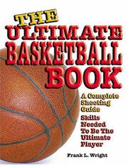 Cover of: Ultimate Basketball Book: A Complete Shooting Guide