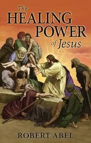 The Healing Power of Jesus by Robert Abel